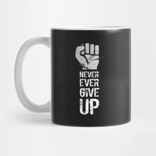 Never ever give up Mug